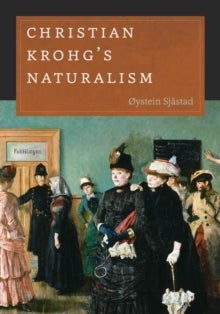 Christian Krohg's Naturalism - New Directions in Scandinavian Studies