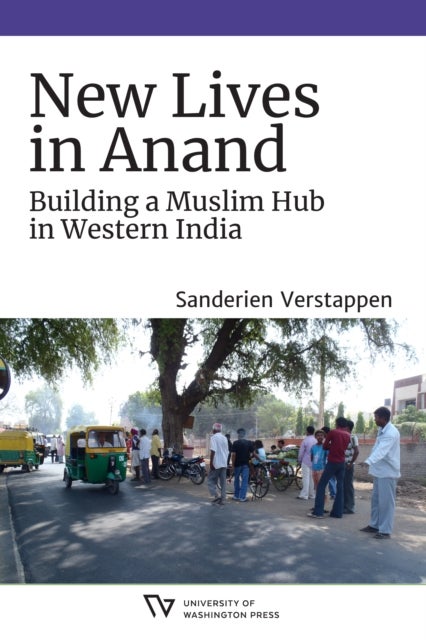 New Lives in Anand - Building a Muslim Hub in Western India