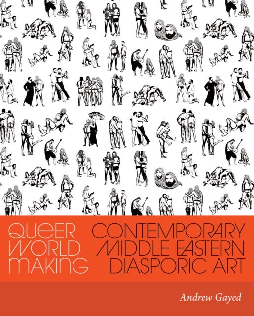 Queer World Making - Contemporary Middle Eastern Diasporic Art