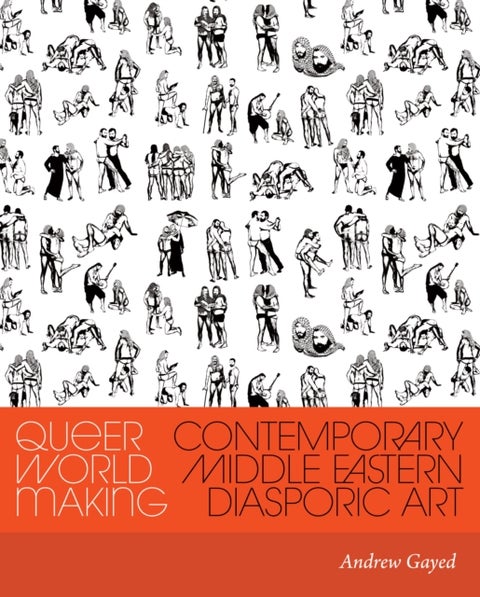 Queer World Making - Contemporary Middle Eastern Diasporic Art