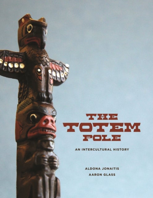 The Totem Pole - An Intercultural History