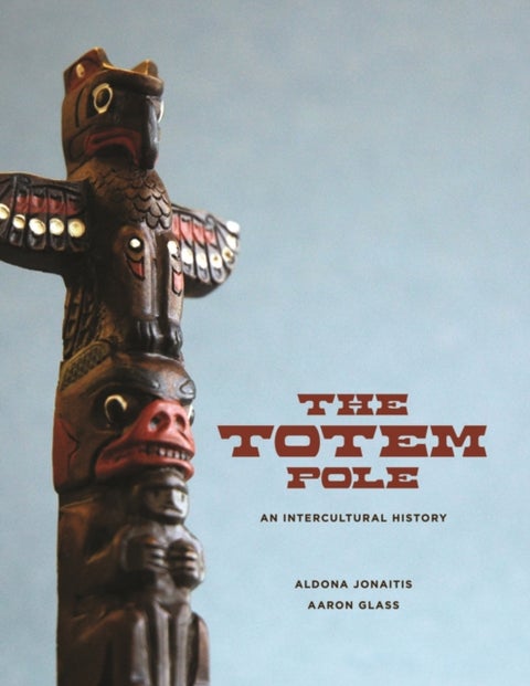 The Totem Pole - An Intercultural History