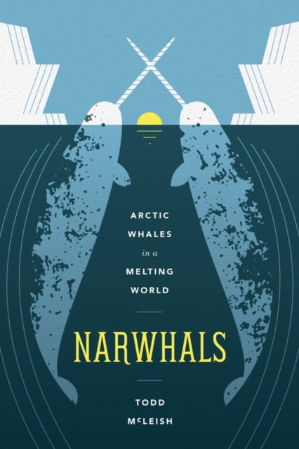 Narwhals - Arctic Whales in a Melting World