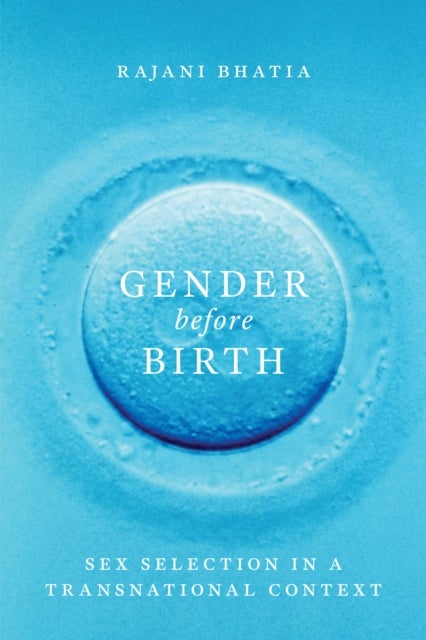 Gender Before Birth - Sex Selection in a Transnational Context