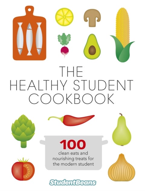 The Healthy Student Cookbook - Featuring recipes from Joe Wicks, Nando¿s, Pizza Express, and many more
