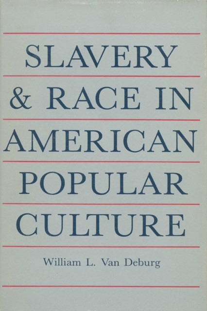 Bilde av Slavery And Race In American Popular Culture Av William L.van Deburg