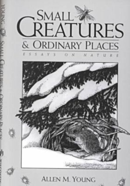 Small Creatures and Ordinary Places - Essays on Nature