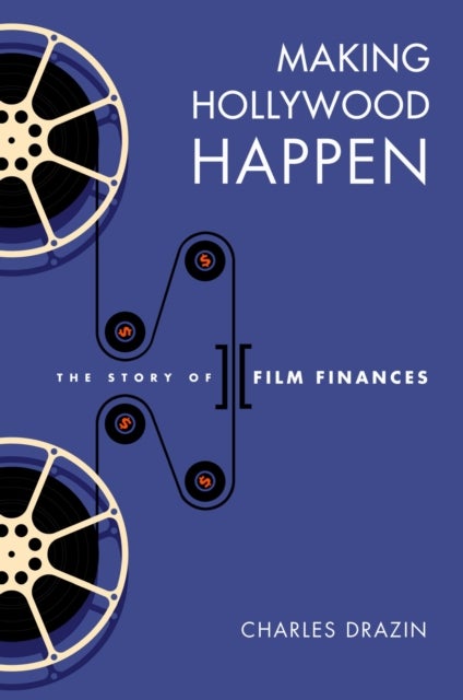 Making Hollywood Happen - The Story of Film Finances
