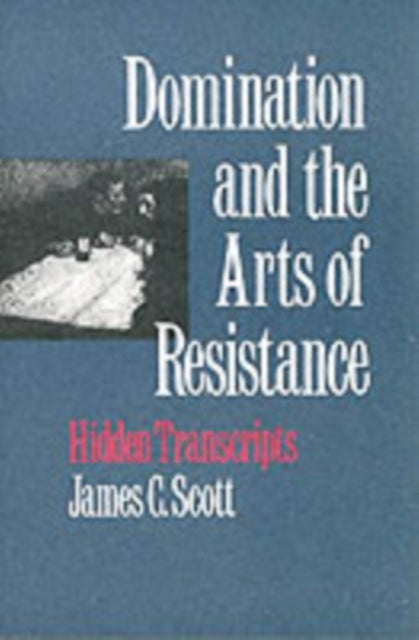 Domination and the Arts of Resistance - Hidden Transcripts