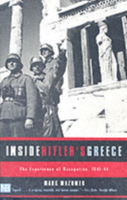 Inside Hitler's Greece - The Experience of Occupation, 1941-44