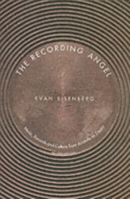 The Recording Angel - Music, Records and Culture from Aristotle to Zappa
