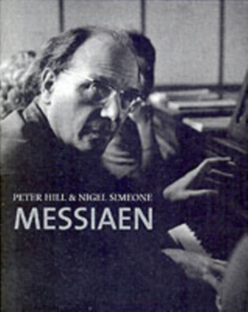 Bilde av Messiaen Av Peter Hill, Nigel Simeone