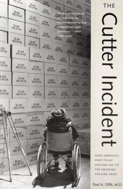 The Cutter Incident - How America¿s First Polio Vaccine Led to the Growing Vaccine Crisis