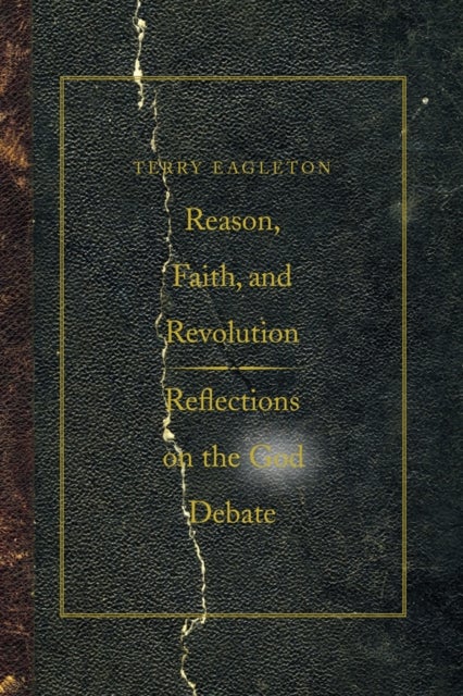 Reason, Faith, and Revolution - Reflections on the God Debate