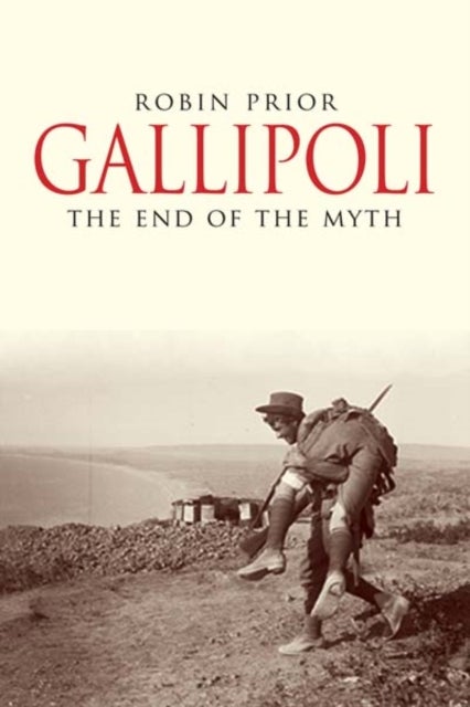 Gallipoli - The End of the Myth