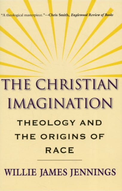 The Christian Imagination - Theology and the Origins of Race