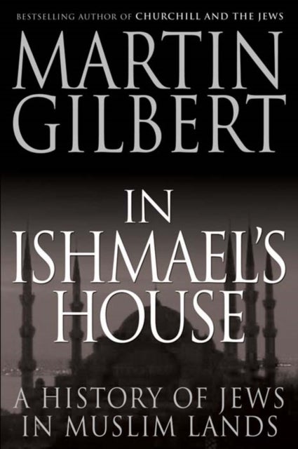 In Ishmael's House - A History of Jews in Muslim Lands