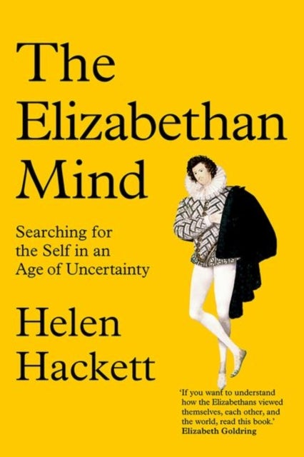 The Elizabethan Mind - Searching for the Self in an Age of Uncertainty
