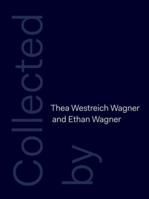 Bilde av Collected By Thea Westreich Wagner And Ethan Wagner Av Christine Macel, Elisabeth Sussman