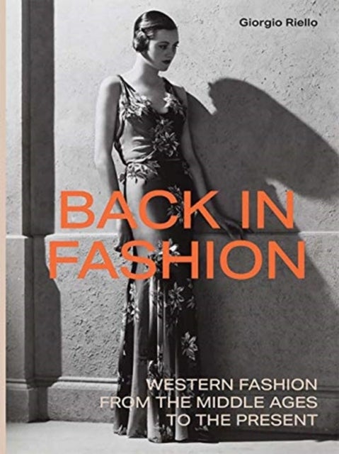 Back in Fashion - Western Fashion from the Middle Ages to the Presen