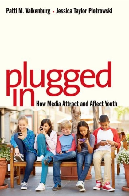 Plugged In - How Media Attract and Affect Youth