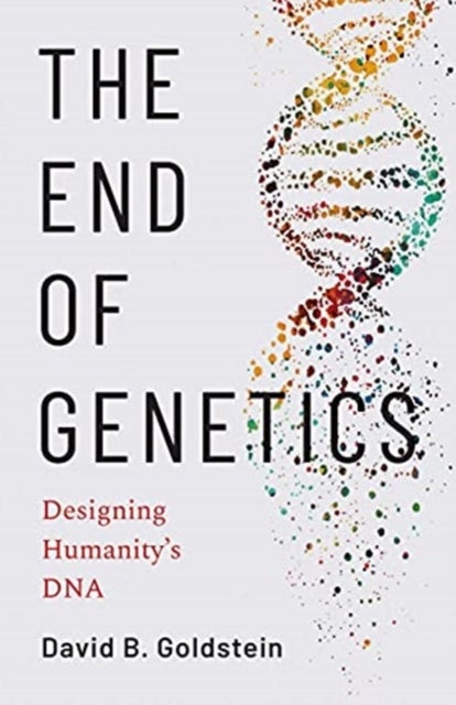 The End of Genetics - Designing Humanity's DNA