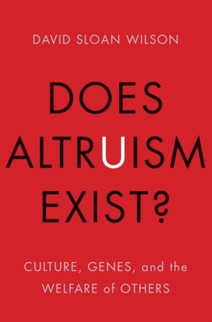 Does Altruism Exist? - Culture, Genes, and the Welfare of Others