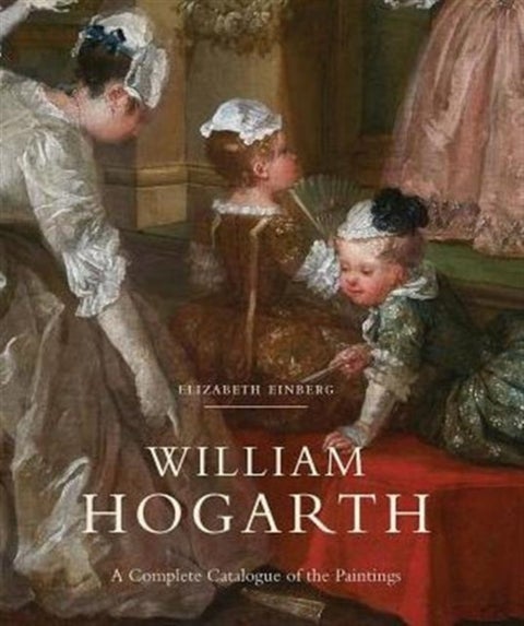 William Hogarth - A Complete Catalogue of the Paintings