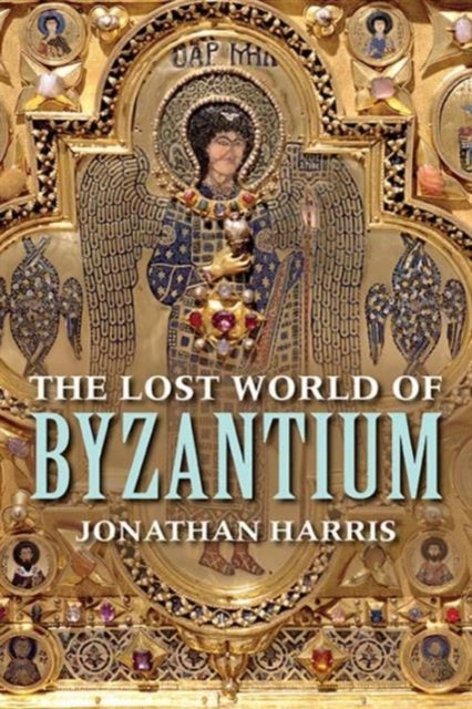 Bilde av The Lost World Of Byzantium Av Jonathan Harris