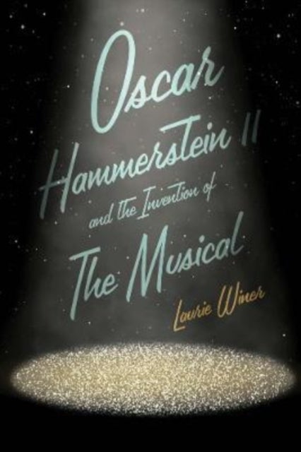 Bilde av Oscar Hammerstein Ii And The Invention Of The Musical Av Laurie Winer
