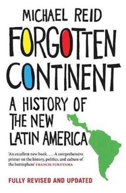 Forgotten Continent - A History of the New Latin America