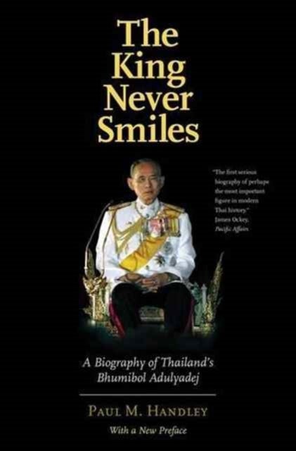 The King Never Smiles - A Biography of Thailand's Bhumibol Adulyadej