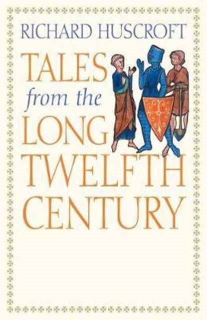 Tales from the Long Twelfth Century - The Rise and Fall of the Angevin Empire