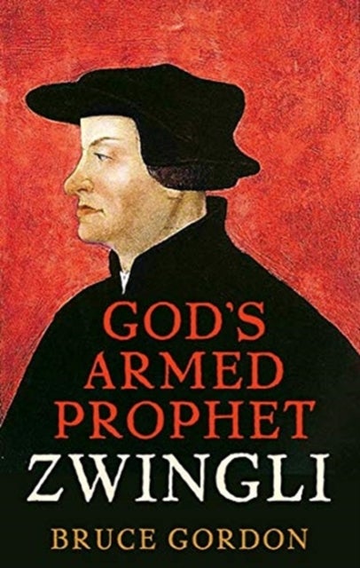 Zwingli - God¿s Armed Prophet