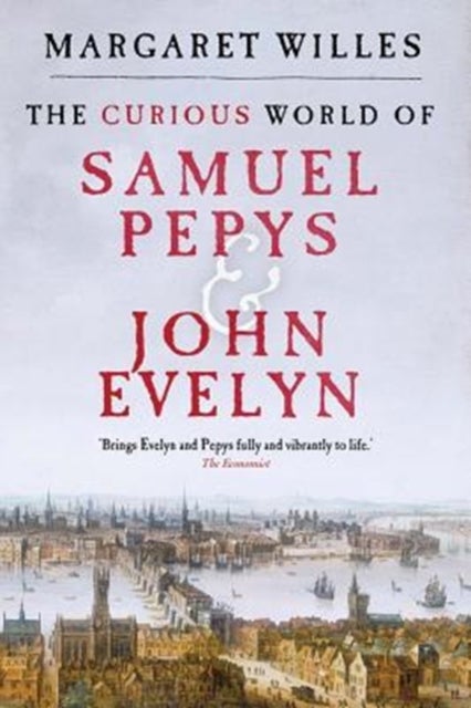 Bilde av The Curious World Of Samuel Pepys And John Evelyn Av Margaret Willes