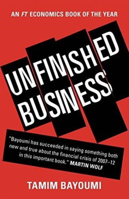 Unfinished Business - The Unexplored Causes of the Financial Crisis and the Lessons Yet to be Learned