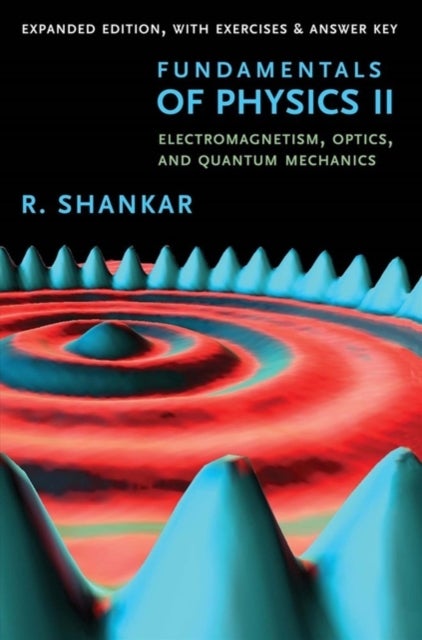 Fundamentals of Physics II - Electromagnetism, Optics, and Quantum Mechanics