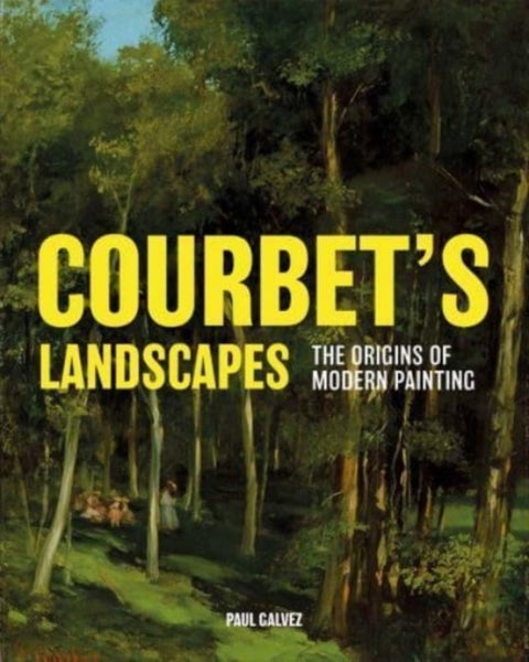Courbet's Landscapes - The Origins of Modern Painting