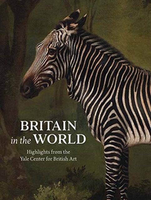 Britain in the World - Highlights from the Yale Center for British Art