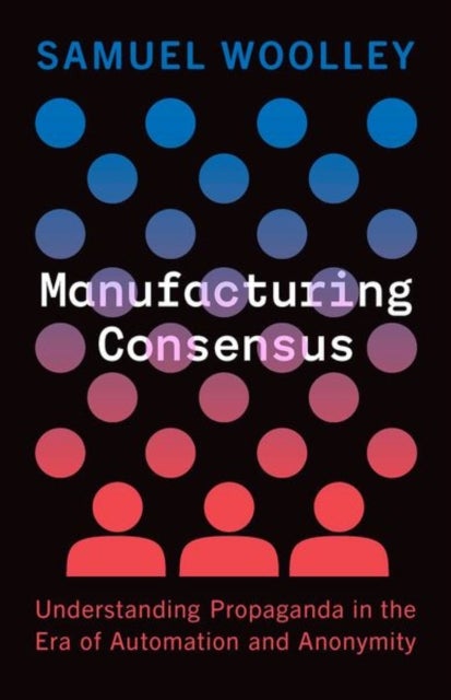 Bilde av Manufacturing Consensus Av Samuel Woolley