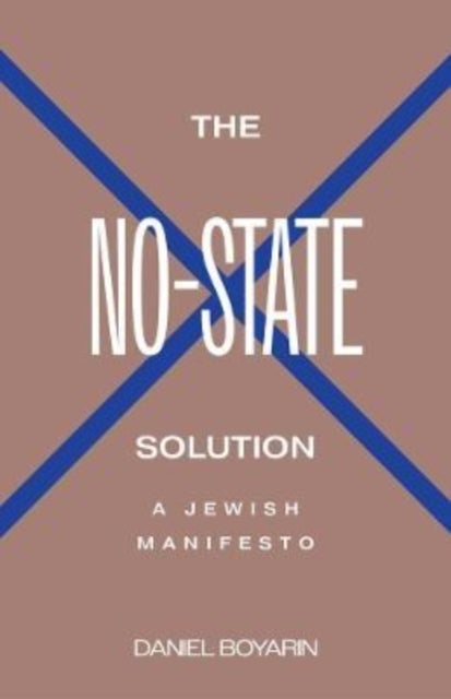 The No-State Solution - A Jewish Manifesto