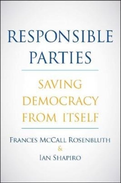 Responsible Parties - Saving Democracy from Itself