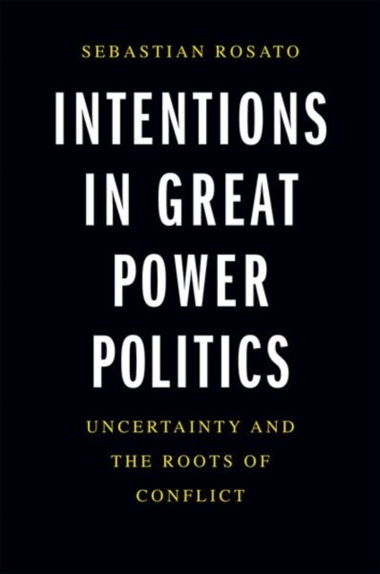 Bilde av Intentions In Great Power Politics Av Sebastian Rosato