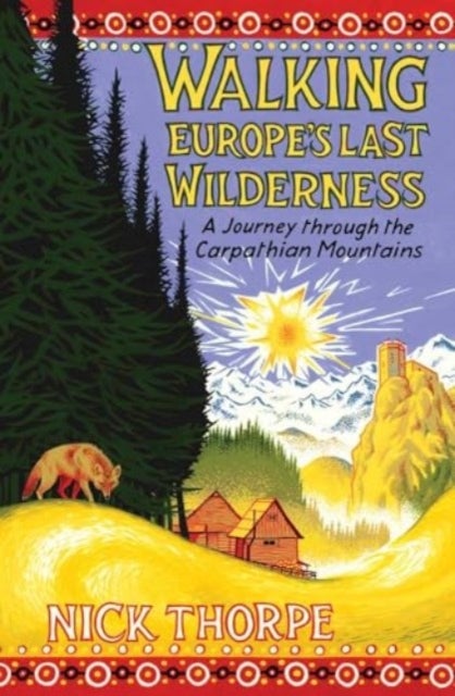 Walking Europe's Last Wilderness - A Journey through the Carpathian Mountains