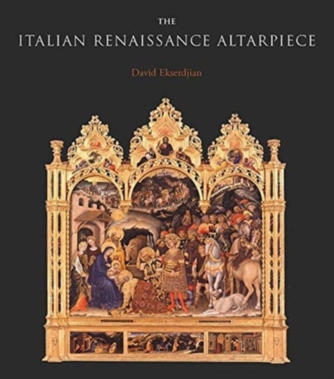 The Italian Renaissance Altarpiece - Between Icon and Narrative