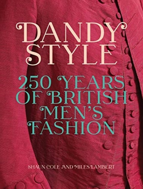 Dandy Style - 250 Years of British Men's Fashion