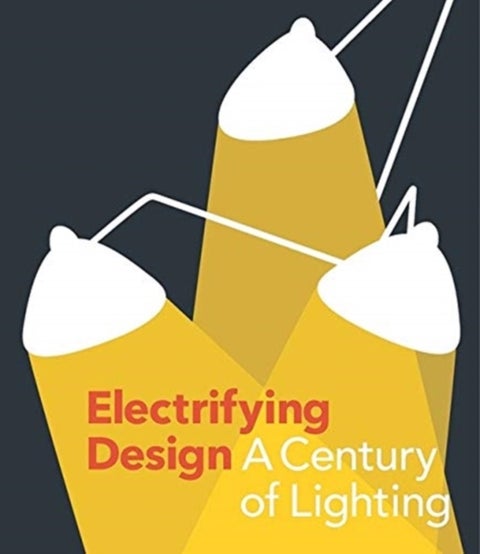 Electrifying Design - A Century of Lighting