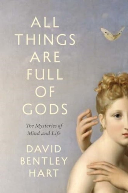 All Things Are Full of Gods - The Mysteries of Mind and Life