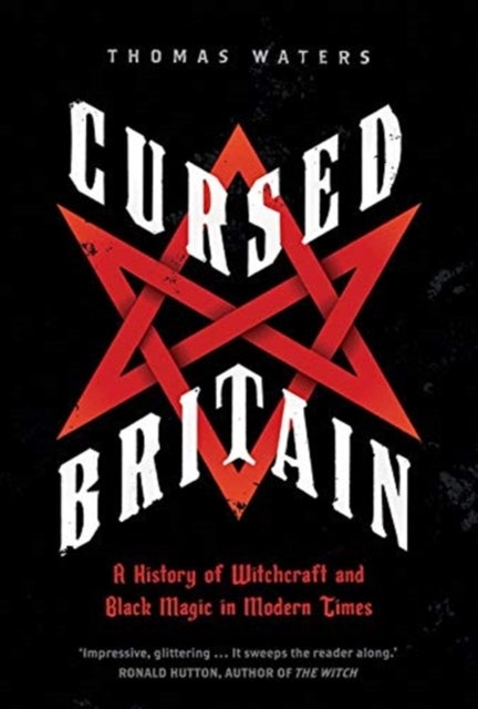 Cursed Britain - A History of Witchcraft and Black Magic in Modern Times