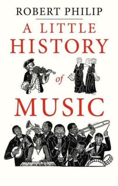 Bilde av A Little History Of Music Av Robert Philip